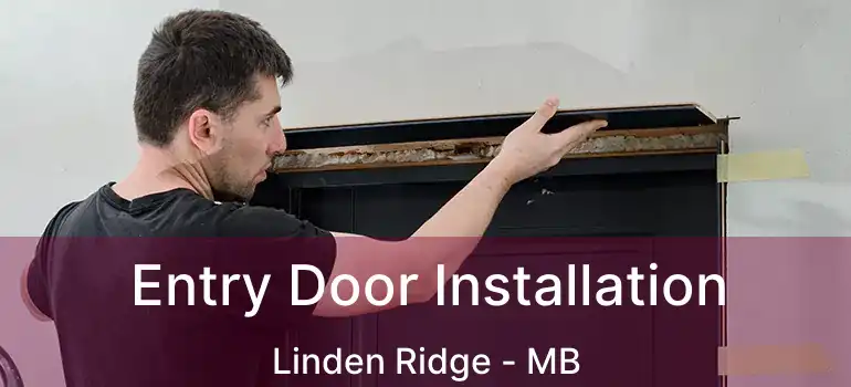  Entry Door Installation Linden Ridge - MB