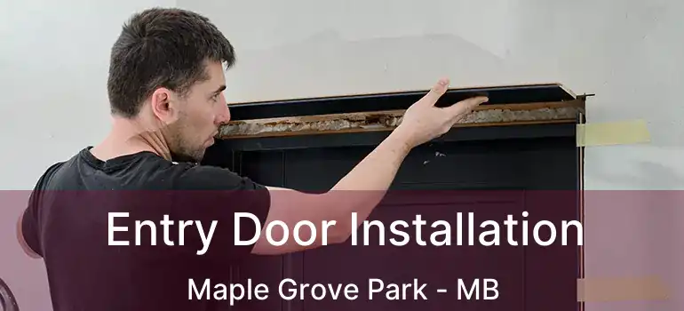  Entry Door Installation Maple Grove Park - MB