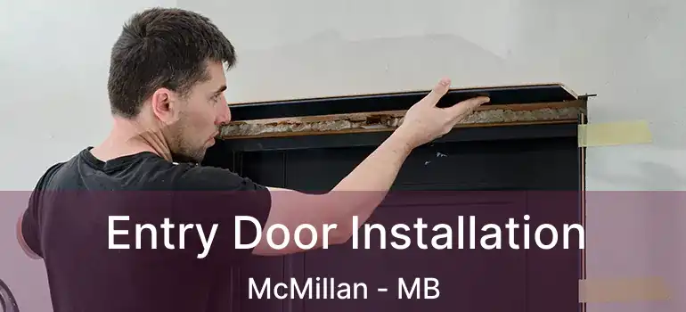  Entry Door Installation McMillan - MB