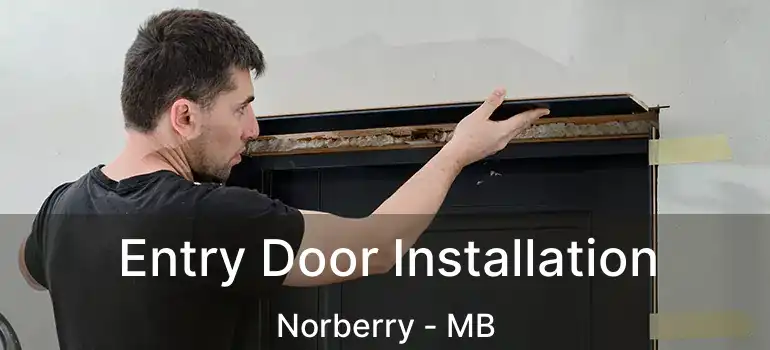  Entry Door Installation Norberry - MB