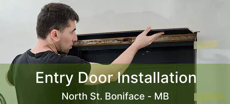  Entry Door Installation North St. Boniface - MB