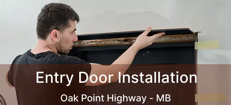  Entry Door Installation Oak Point Highway - MB