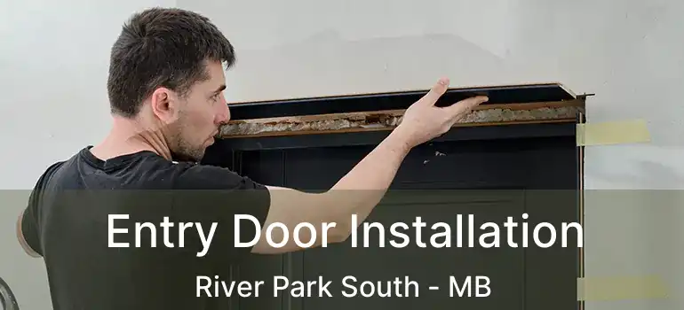  Entry Door Installation River Park South - MB