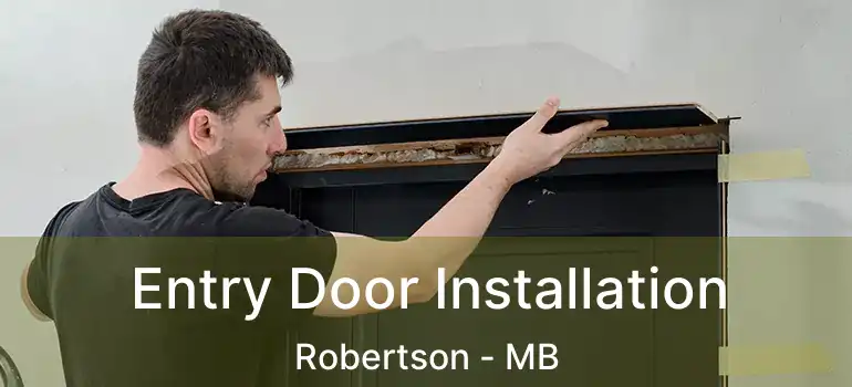  Entry Door Installation Robertson - MB