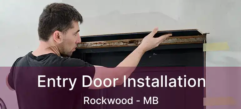  Entry Door Installation Rockwood - MB