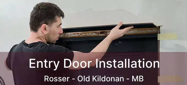  Entry Door Installation Rosser - Old Kildonan - MB