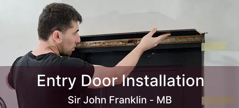  Entry Door Installation Sir John Franklin - MB