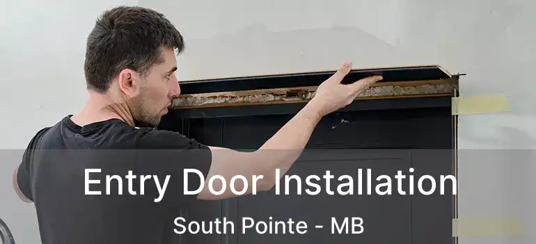  Entry Door Installation South Pointe - MB