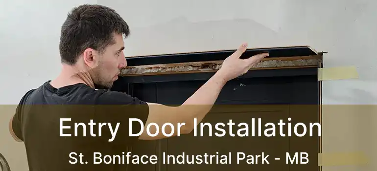  Entry Door Installation St. Boniface Industrial Park - MB