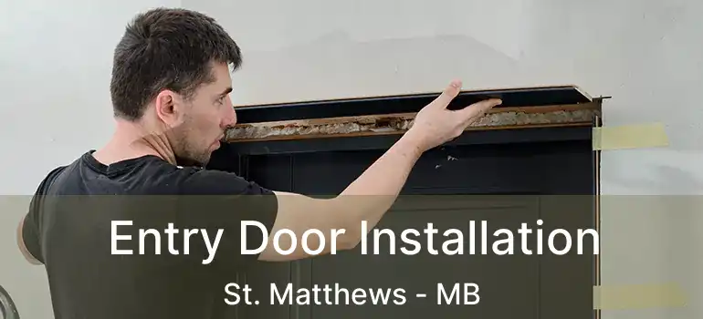  Entry Door Installation St. Matthews - MB