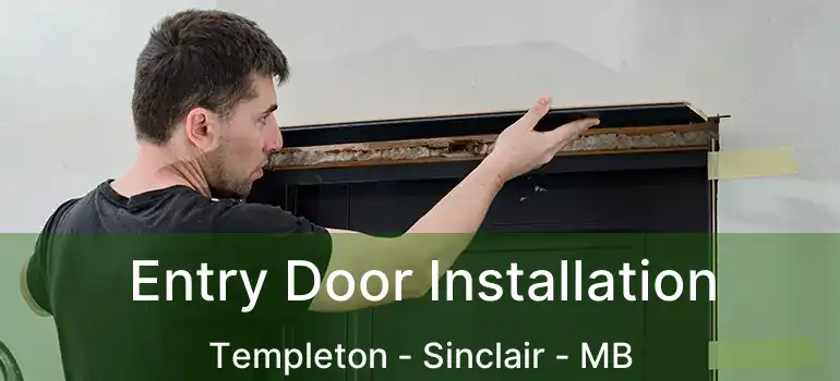  Entry Door Installation Templeton - Sinclair - MB