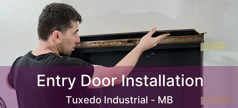  Entry Door Installation Tuxedo Industrial - MB