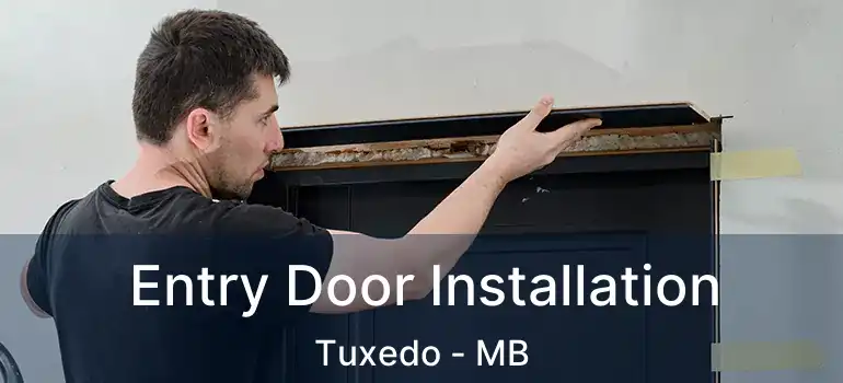  Entry Door Installation Tuxedo - MB