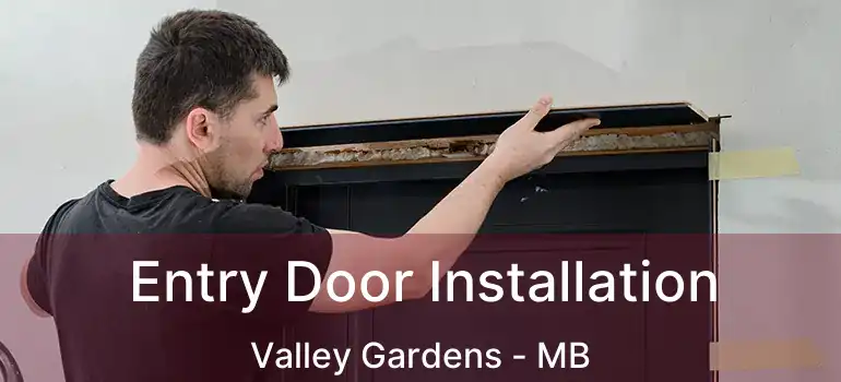  Entry Door Installation Valley Gardens - MB