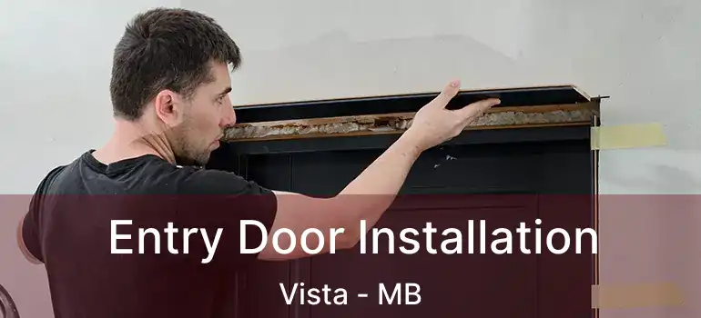  Entry Door Installation Vista - MB