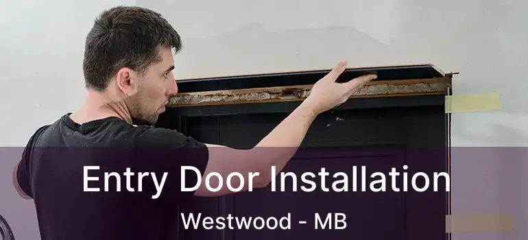  Entry Door Installation Westwood - MB
