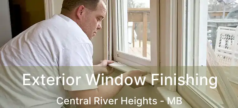  Exterior Window Finishing Central River Heights - MB