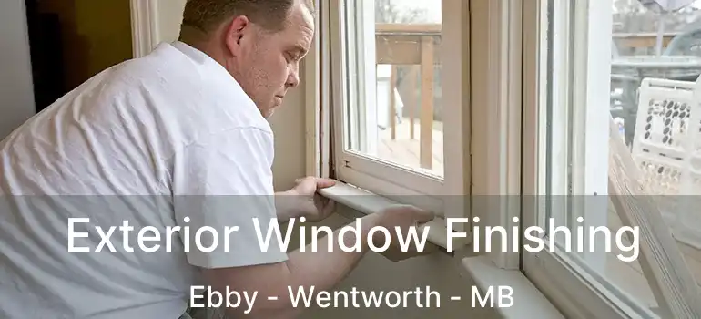  Exterior Window Finishing Ebby - Wentworth - MB