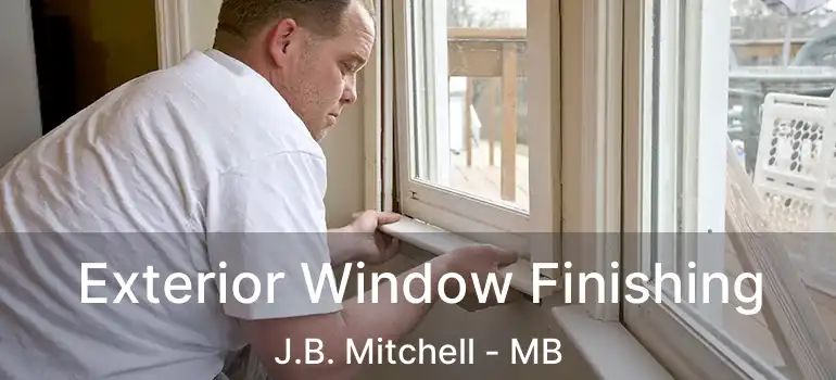  Exterior Window Finishing J.B. Mitchell - MB