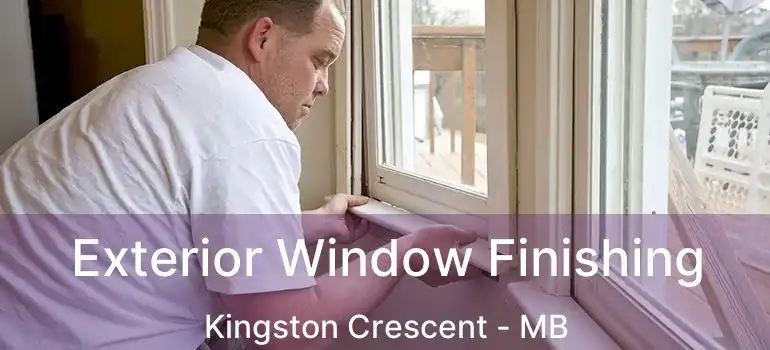  Exterior Window Finishing Kingston Crescent - MB