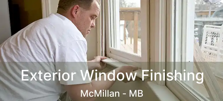  Exterior Window Finishing McMillan - MB