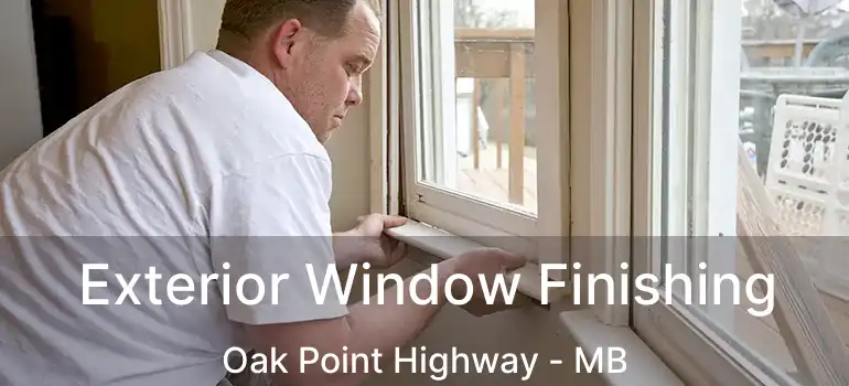 Exterior Window Finishing Oak Point Highway - MB
