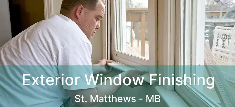  Exterior Window Finishing St. Matthews - MB