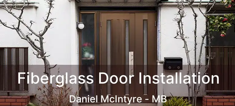  Fiberglass Door Installation Daniel McIntyre - MB