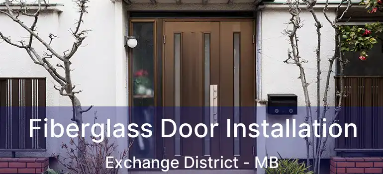  Fiberglass Door Installation Exchange District - MB