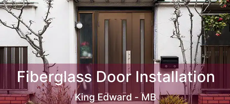  Fiberglass Door Installation King Edward - MB