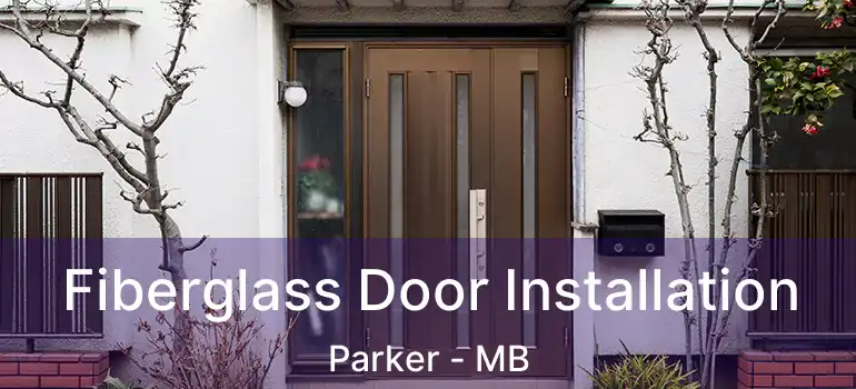  Fiberglass Door Installation Parker - MB