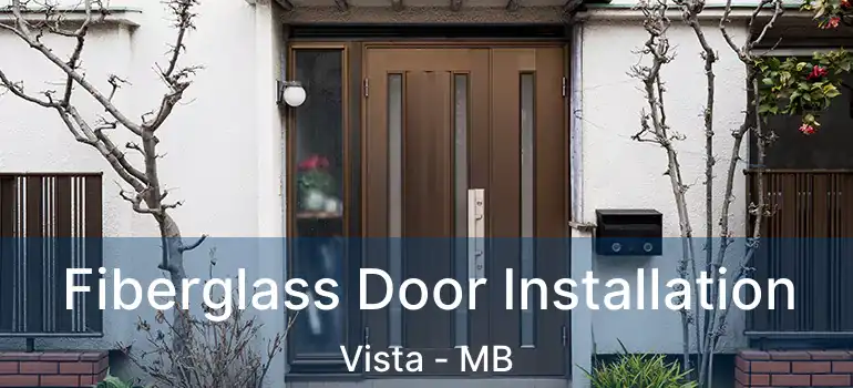  Fiberglass Door Installation Vista - MB