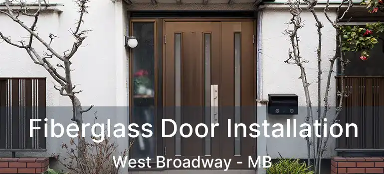  Fiberglass Door Installation West Broadway - MB