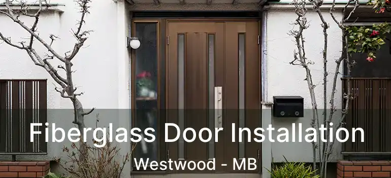  Fiberglass Door Installation Westwood - MB