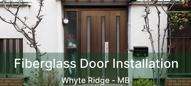  Fiberglass Door Installation Whyte Ridge - MB