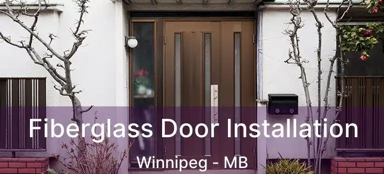  Fiberglass Door Installation Winnipeg - MB
