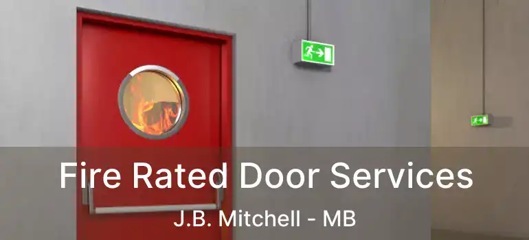  Fire Rated Door Services J.B. Mitchell - MB