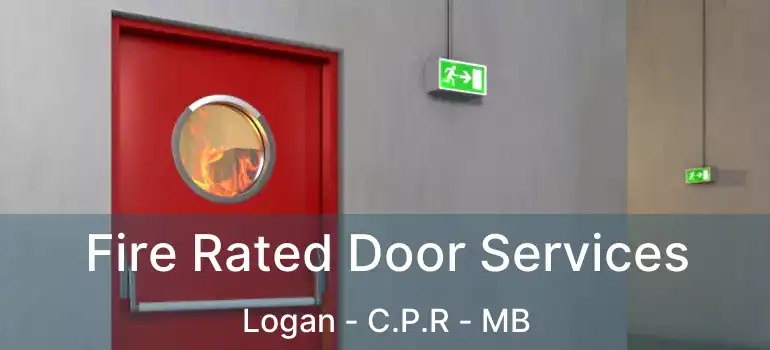  Fire Rated Door Services Logan - C.P.R - MB