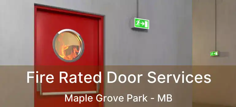  Fire Rated Door Services Maple Grove Park - MB