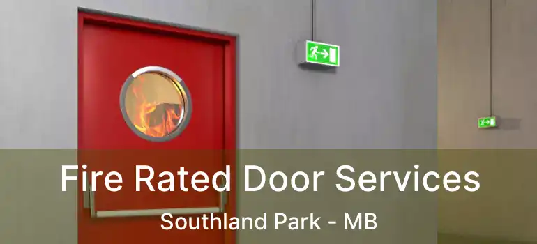  Fire Rated Door Services Southland Park - MB