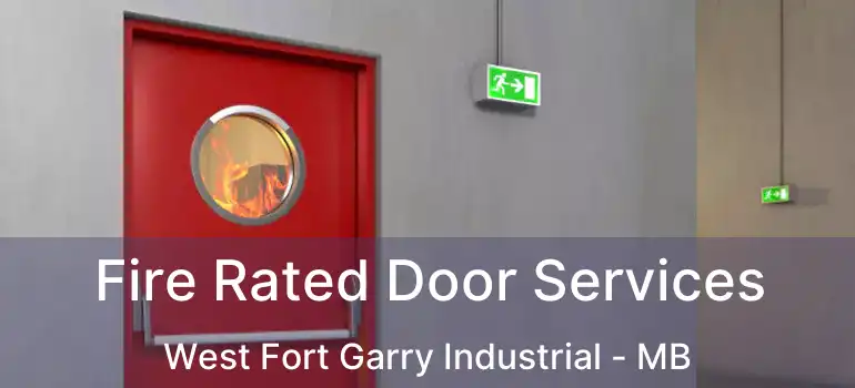  Fire Rated Door Services West Fort Garry Industrial - MB