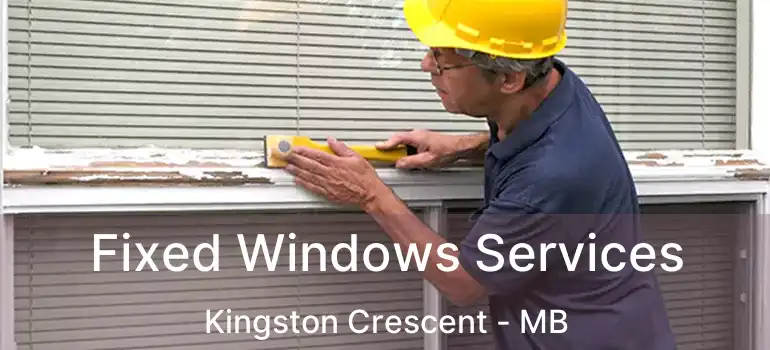  Fixed Windows Services Kingston Crescent - MB