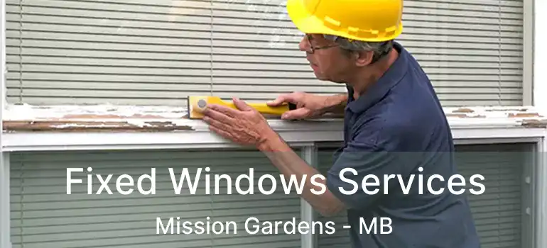  Fixed Windows Services Mission Gardens - MB