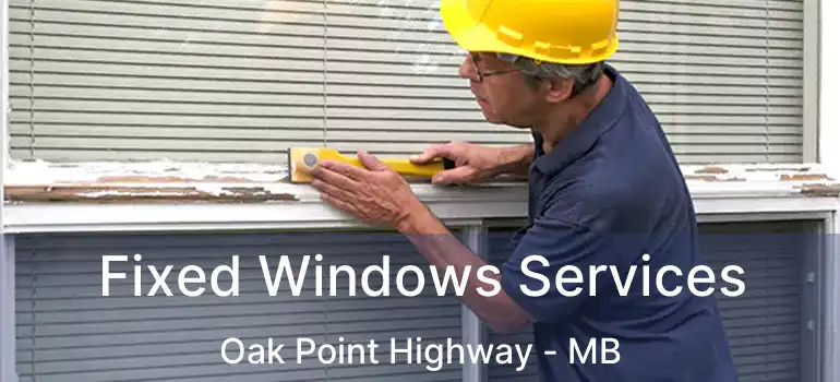  Fixed Windows Services Oak Point Highway - MB