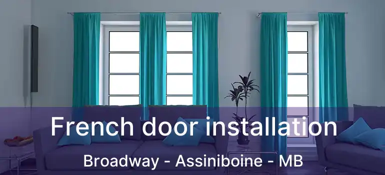  French door installation Broadway - Assiniboine - MB
