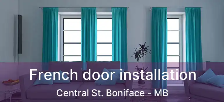  French door installation Central St. Boniface - MB
