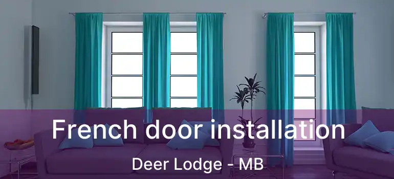 French door installation Deer Lodge - MB