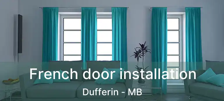  French door installation Dufferin - MB