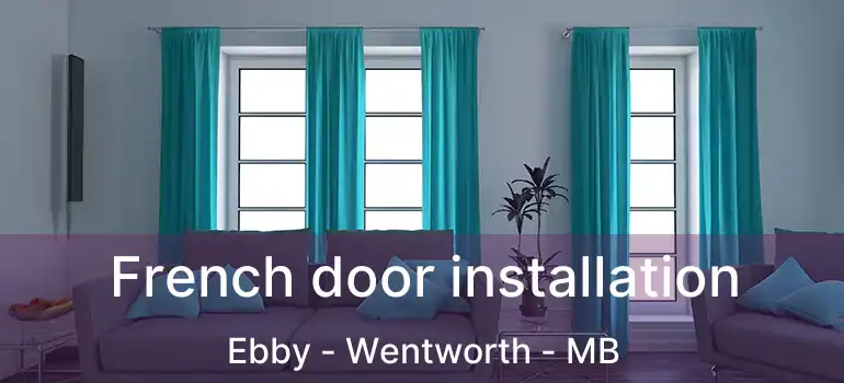  French door installation Ebby - Wentworth - MB