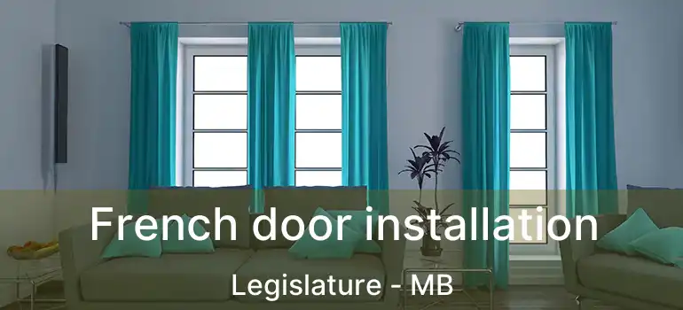  French door installation Legislature - MB
